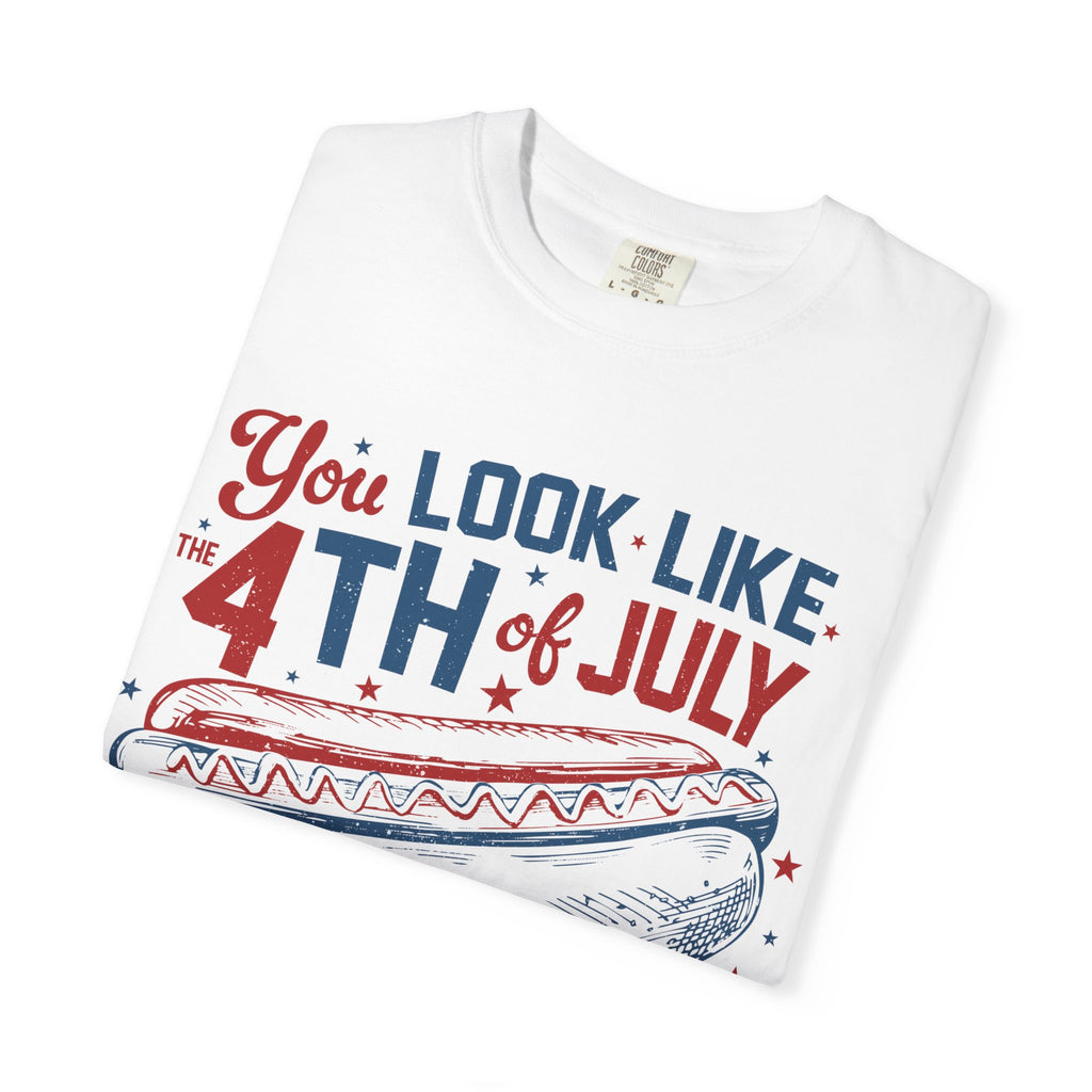 "You Look Like the 4th of July" Tee
