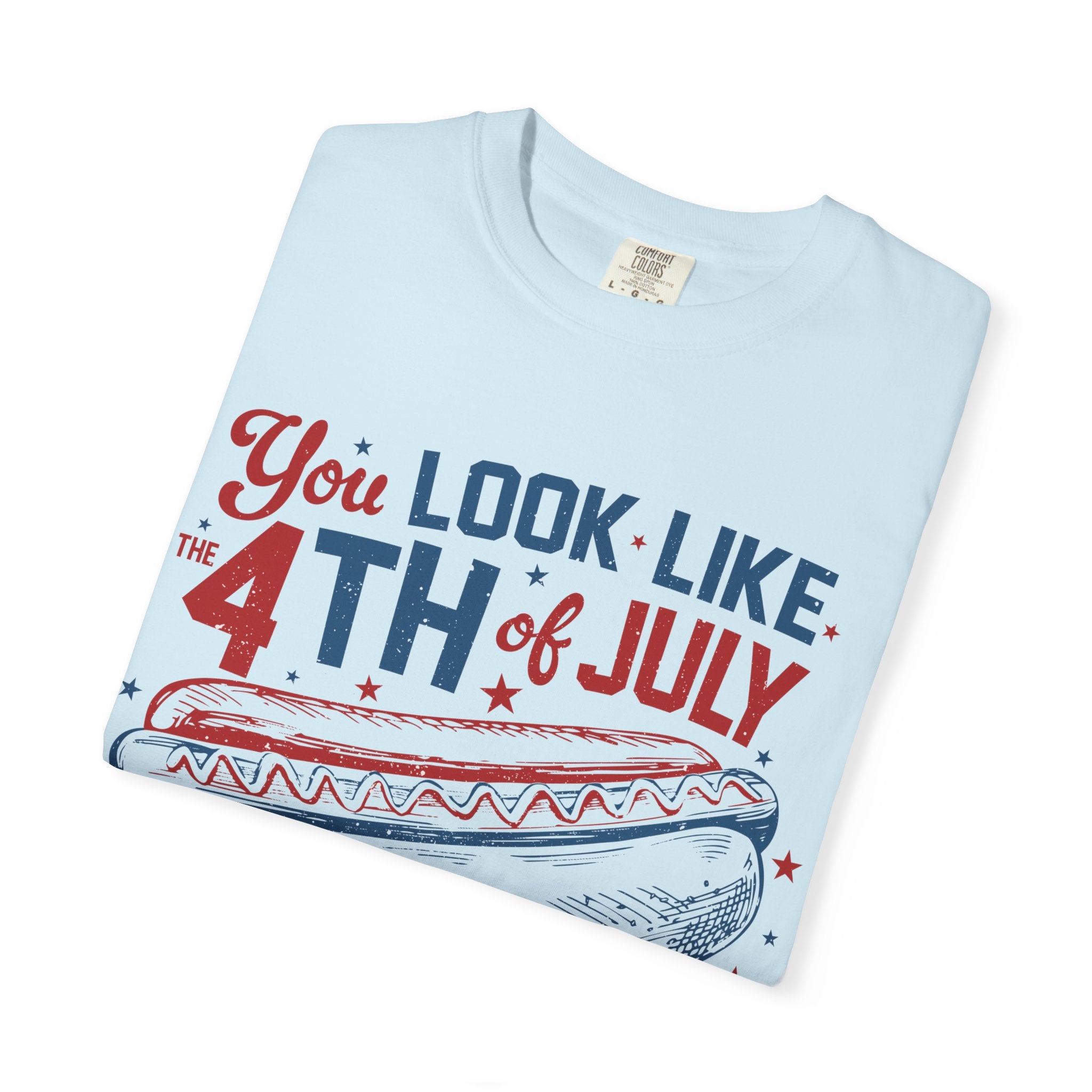 "You Look Like the 4th of July" Tee
